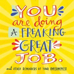 You Are Doing a Freaking Great Job. von Workman Publishing